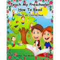 Teach My Preschooler How To Read: Phonics abc Coloring Book