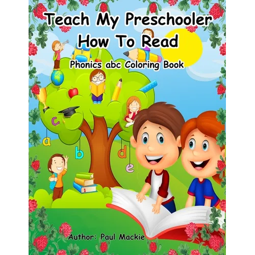 Teach My Preschooler How To Read: Phonics abc Coloring Book