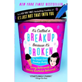 It's Called a Breakup Because It's Broken: The Smart Girl's Break-Up Buddy