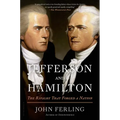 Jefferson and Hamilton: The Rivalry That Forged a Nation