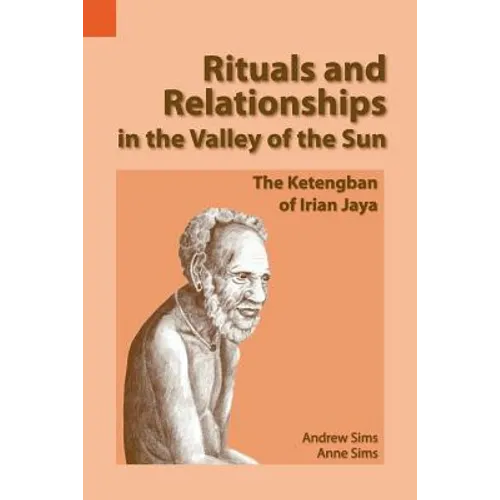 Rituals and Relationships in the Valley of the Sun: The Ketengban of Irian Jaya