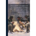Paul Jones, his Exploits in English Seas During 1778-1780, Contemporary Accounts Collected From English Newspapers With a Complete Bibliography
