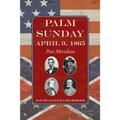 Palm Sunday: April 9, 1865 - Post Meridian
