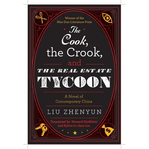 The Cook, the Crook, and the Real Estate Tycoon: A Novel of Contemporary China