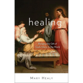 Healing: Bringing the Gift of God's Mercy to the World