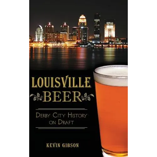 Louisville Beer: Derby City History on Draft