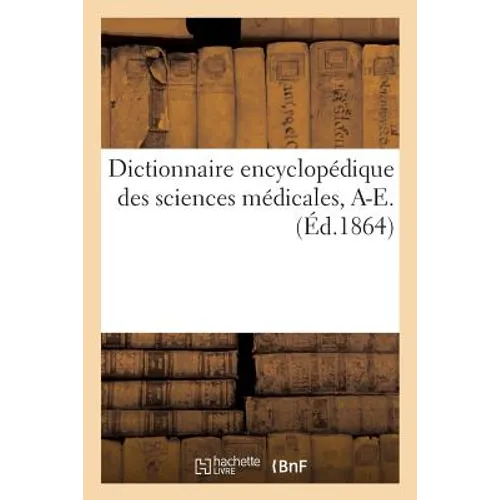 Dictionnaire Encyclopédique Des Sciences Médicales. Première Série, A-E. T.Trente-Cinquième, Epi-ESP