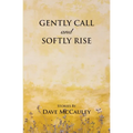 Gently Call and Softly rise