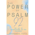 The Power Of Psalm 92: The Joy Of Flourishing In His Presence