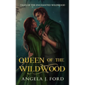 Queen of the Wildwood: An Adult Fairy Tale Fantasy Romance