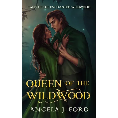 Queen of the Wildwood: An Adult Fairy Tale Fantasy Romance
