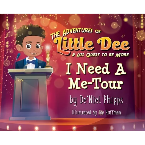 The Adventures of Little Dee & His Quest To Be More: I Need A Me-Tour