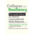Collapse and Resiliency: The Inside Story of Liberia's Unprecedented Ebola Response