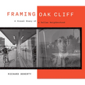 Framing Oak Cliff: A Visual Diary from a Dallas Neighborhood Volume 1