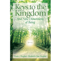 Keys to the Kindgom and New Dimensions of Being