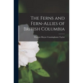 The Ferns and Fern-allies of British Columbia