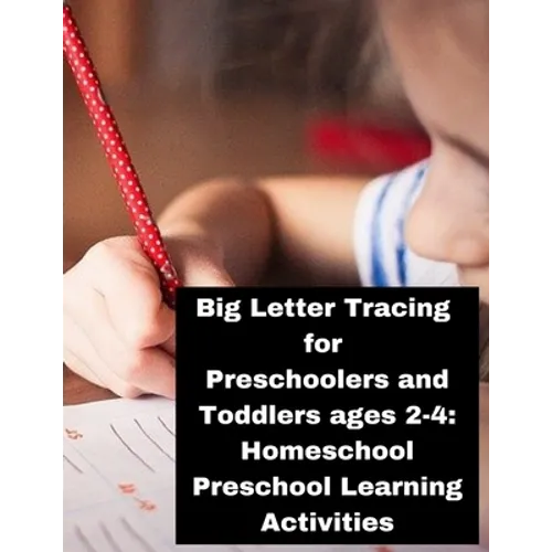 Big Letter Tracing for Preschoolers and Toddlers ages 2-4: Homeschool Preschool Learning Activities: Homeschool Preschool Learning Activities.. Child