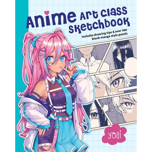 Anime Art Class Sketchbook: Includes Drawing Tips and Over 100 Blank Manga Style Panels