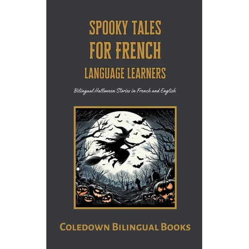 Spooky Tales for French Language Learners: Bilingual Halloween Stories in French and English