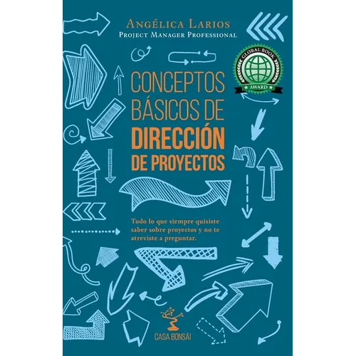 Conceptos Básicos de Dirección de Proyectos: Todo lo que quisiste saber sobre proyectos y no te atreviste a preguntar