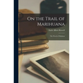 On the Trail of Marihuana: the Weed of Madness