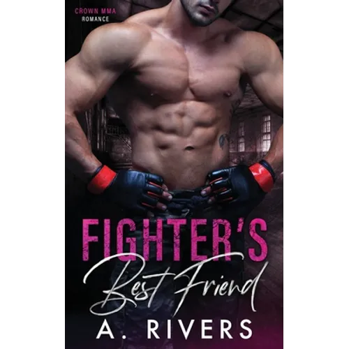 Fighter's Best Friend: A Friends to Lovers Sports Romance