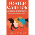 Foster Care 101 Insights and Tips for New and Existing Foster Parents - Navigating Your Journey with Confidence