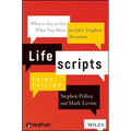 Lifescripts: What to Say to Get What You Want in Life's Toughest Situations