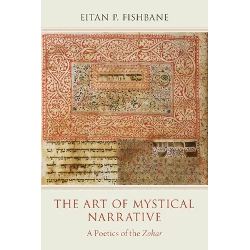 The Art of Mystical Narrative: A Poetics of the Zohar