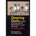 Dancing Gods: Indian Ceremonials of New Mexico and Arizona