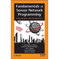 Fundamentals of Sensor Network Programming: Applications and Technology
