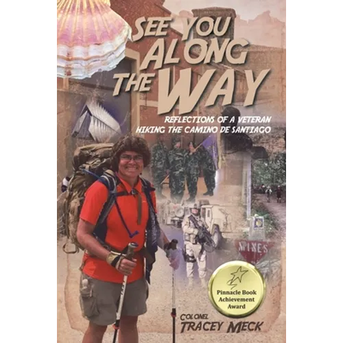 See You Along The Way: Reflections of a Veteran Hiking The Camino de Santiago