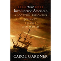 The Involuntary American: A Scottish Prisoner's Journey to the New World