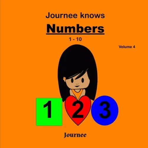 Journee Knows Numbers 1-10 Volume 4: A Fun Picture Book for Kids Ages 1-5 Year Old's - Learning To Count, Numbers 1 to 10 Theme.