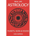 Real Life Astrology: Planets, Signs & Houses