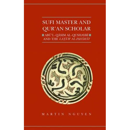 Sufi Master and Qur'an Scholar: AB Ul-Qasim Al-Qushayr I and the Lata'if Al-Ish AR at
