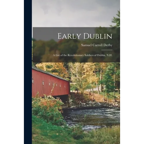 Early Dublin: a List of the Revolutionary Soldiers of Dublin, N.H.