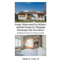 From Distressed to Deluxe: Airbnb Property Flipping Strategies for Investors