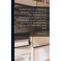 Narrative of a Voyage Round the World, in the Uranie and Physicienne Corvettes, Commanded by Captain Freycinet, During the Years 1817, 1818, 1819, and