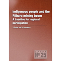Indigenous People and the Pilbara Mining Boom: A baseline for regional participation