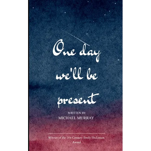 One day We will be Present