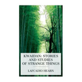 Kwaidan: Stories and Studies of Strange Things
