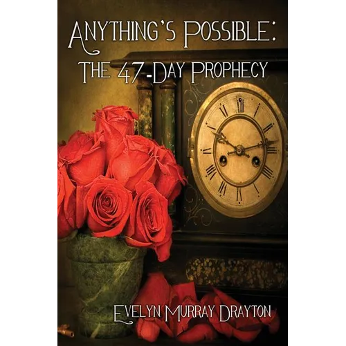 Anything's Possible: The 47-Day Prophecy