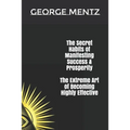 The Secret habits of Manifesting Success & Prosperity The Extreme Art of Becoming Highly Effective