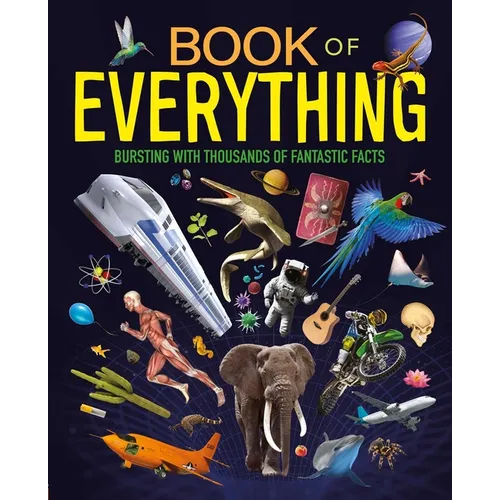 Book of Everything: Bursting with Thousands of Fantastic Facts