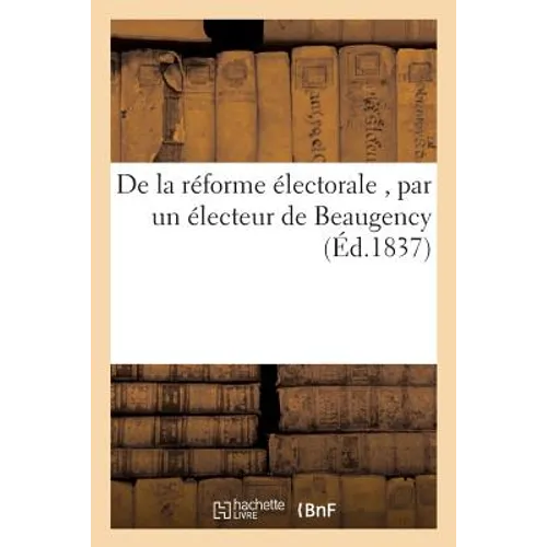 de la Réforme Électorale, Par Un Électeur de Beaugency