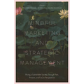 Mindful Marketing and Strategic Management: Paving a Sustainable Society Through Past, Present, and Future Perspectives