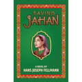 Saving Jahan: A Peace Corps Adventure Based on True Events