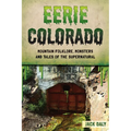 Eerie Colorado: Mountain Folklore, Monsters and Tales of the Supernatural