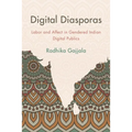 Digital Diasporas: Labor and Affect in Gendered Indian Digital Publics
